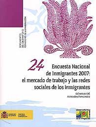 ENCUESTA NACIONAL DE INMIGRANTES 2007: EL MERCADO DE TRABAJO Y LAS REDES SOCIALES DE LOS INMIGRANTES