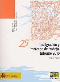 INMIGRACIÓN Y MERCADO DE TRABAJO. INFORME, 2010