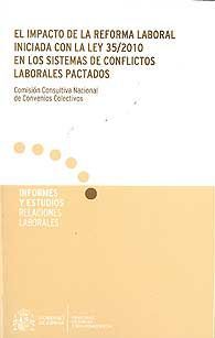IMPACTO DE LA REFORMA LABORAL INICIADA CON LA LEY 35/2010 EN LOS SISTEMAS DE CONFLICTOS LABORALES PACTADOS, EL