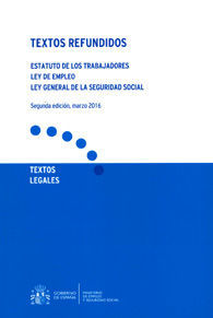 TEXTOS REFUNDIDOS: ESTATUTO DE LOS TRABAJADORES. LEY DE EMPLEO. LEY GENERAL DE LA SEGURIDAD SOCIAL