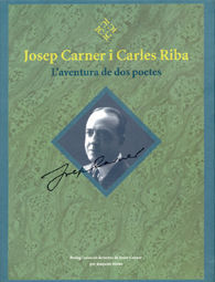 JOSEP CARNER I CARLES RIBA: L'AVENTURA DE DOS POETES