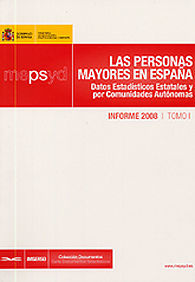 PERSONAS MAYORES EN ESPAÑA, LAS. INFORME 2008: DATOS ESTADÍSTICOS ESTATALES Y POR COMUNIDADES...