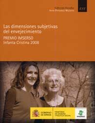 DIMENSIONES SUBJETIVAS DEL ENVEJECIMIENTO, LAS: PREMIO IMSERSO INFANTA CRISTINA 2008