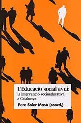 EDUCACIÓ SOCIAL AVUI L': LA INTERVENCIÓ SOCIOEDUCATIVA A CATALUNYA