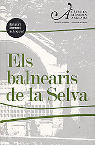 BALNEARIS DE LA SELVA, ELS: LITERATURA, FONTS I BALNEARIS A CALDES DE MALAVELLA, SANTA COLOMA DE...
