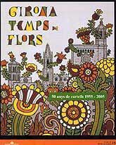 GIRONA TEMPS DE FLORS: 50 ANYS DE CARTELLS, 1955 - 2005