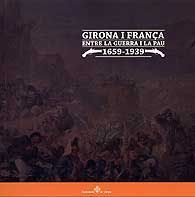 GIRONA I FRANÇA: ENTRE LA GUERRA I LA PAU 1659-1939