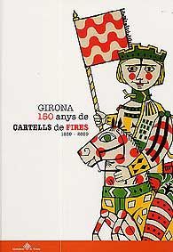 GIRONA 150 ANYS DE CARTELLS DE FIRES (1859-2009)