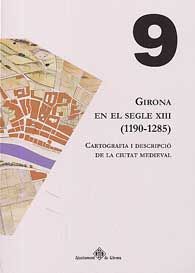 GIRONA EN EL SEGLE XIII (1190-1285): CARTOGRAFIA I DESCRIPCIÓ DE LA CIUTAT MEDIEVAL