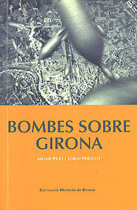 BOMBES SOBRE GIRONA: LA DEFENSA PASSIVA A LA GUERRA CIVIL (1936-1939): BARRICADES, TRINXERES I REFUGIS ANTIAERIS