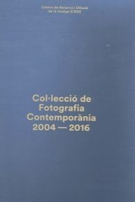 COL·LECCIÓ DE FOTOGRAFIA CONTEMPORÀNIA 2004-2016