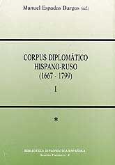 CORPUS DIPLOMÁTICO HISPANO-RUSO, (1667-1799)