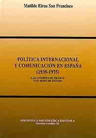 POLÍTICA INTERNACIONAL Y COMUNICACIÓN EN ESPAÑA (1939-1975)