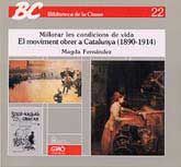 MILLORAR LES CONDICIONS DE VIDA: EL MOVIMENT OBRER A CATALUNYA, 1890-1914