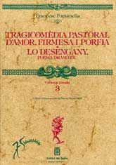 TRAGICOMÈDIA PASTORAL D'AMOR, FIRMESA I PÒRFIA ; LO DESENGANY, POEMA DRAMÀTIC