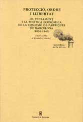 PROTECCIÓ, ORDRE I LLIBERTAT: EL PENSAMENT I LA POLÍTICA ECONÒMICA DE LA COMISSIÓ DE FÀBRIQUES DE BARCELONA, 1820-1840