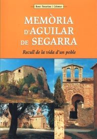 MEMÒRIA D'AGUILAR DE SEGARRA: RECULL DE LA VIDA D'UN POBLE