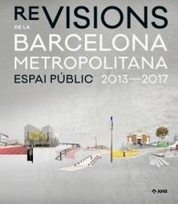 RE-VISIONS DE LA BARCELONA METROPOLITANA: ESPAI PÚBLIC 2013-2017