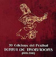 TERRA DE TROBADORS. 20 EDICIONS DEL FESTIVAL (1991-2010)
