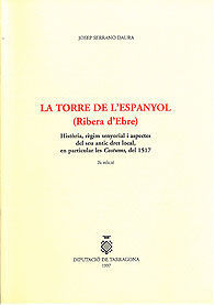 TORRE DE L'ESPANYOL (RIBERA D'EBRE), LA: HISTÒRIA, RÈGIM SENYORIAL I ASPECTES DEL SEU ANTIC...