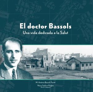 EL DOCTOR BASSOLS. UNA VIDA DEDICADA A LA SALUT