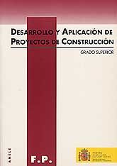 DESARROLLO Y APLICACIÓN DE PROYECTOS DE CONSTRUCCIÓN: DESARROLLO CURRICULARDEL CICLO FORMATIVO DE GRADO SUPERIOR DE F.P.