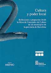CULTURA Y PODER LOCAL: REFLEXIONES Y PROPUESTAS DESDE LA MESA DE CONCEJALES DE CULTURA DE LOS MUNICIPIOS DE LA PROVINCIA DE BARCELONA