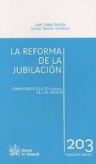 REFORMA DE LA JUBILACIÓN, LA: COMENTARIOS DE LA LEY 27/2011, DE 1 DE AGOSTO