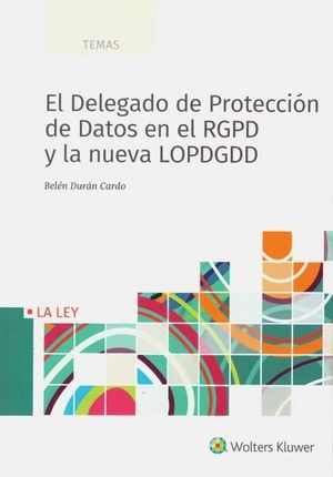 EL DELEGADO DE PROTECCIÓN DE DATOS EN EL RGPD Y LA NUEVA LOPDGDD