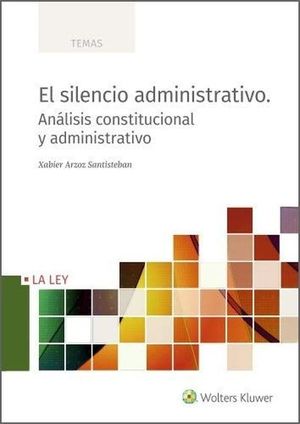 EL SILENCIO ADMINISTRATIVO: ANÁLISIS CONSTITUCIONAL Y ADMINISTRATIVO