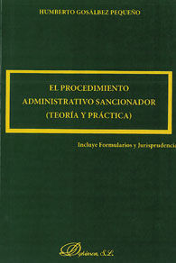 PROCEDIMIENTO ADMINISTRATIVO SANCIONADOR, EL. TEORIA Y PRÁCTICA (INCLUYE FORMULARIOS Y JURISPRUDENCIA)