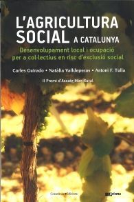 L'AGRICULTURA SOCIAL A CATALUNYA: DESENVOLUPAMENT LOCAL I OCUPACIÓ PER A COL·LECTIUS EN RISC D'EXCLUSIÓ SOCIAL