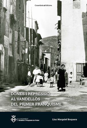 DONES I REPRESSIÓ AL VANDELLÒS DEL PRIMER FRANQUISME