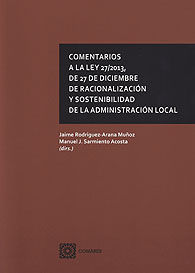 COMENTARIOS A LA LEY 27/2013, DE 27 DE DICIEMBRE DE RACIONALIZACIÓN Y SOSTENIBILIDAD DE LA ADMINISTRACIÓN LOCAL