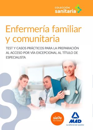 ENFERMERÍA FAMILIAR Y COMUNITARIA (TEST Y CASOS PRÁCTICOS)