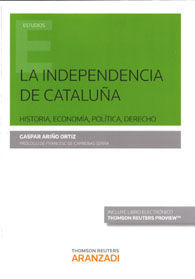 INDEPENDENCIA DE CATALUÑA, LA. HISTORIA, ECONOMÍA, POLÍTICA Y DERECHO