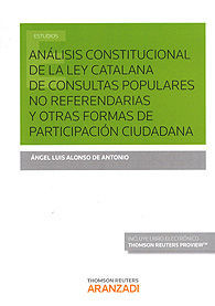 ANÁLISIS CONSTITUCIONAL DE LA LEY CATALANA DE CONSULTAS POPULARES NO REFRENDARIAS Y OTRAS FORMAS DE PARTICIPACIÓN CIUDADANA