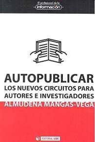 AUTOPUBLICAR: LOS NUEVOS CIRCUITOS PARA AUTORES E INVESTIGADORES