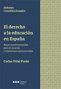 EL DERECHO A LA EDUCACIÓN EN ESPAÑA. BASES CONSTITUCIONALES PARA EL ACUERDO Y CUESTIONES CONTROVERTIDAS