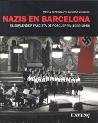 NAZIS EN BARCELONA: EL ESPLENDOR FASCISTA DE POSGUERRA (1939-1945)