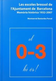 LES ESCOLES BRESSOL DE L'AJUNTAMENT DE BARCELONA: MEMÒRIA HISTÒRICA 1932-2007