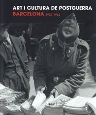 ART I CULTURA DE POSTGUERRA: BARCELONA 1939-1962