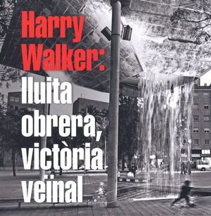 HARRY WALKER: LLUITA OBRERA, VICTÒRIA VEÏNAL