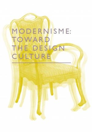 MODERNISME, TOWARD THE DESIGN CULTURE