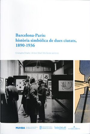 Barcelona-París: història simbòlica de dues ciutats, 1890-1936