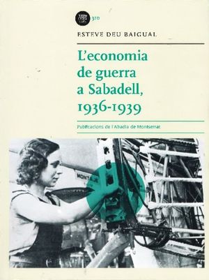 L'ECONOMIA DE GUERRA A SABADELL, 1936-1939