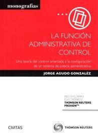 LA FUNCIÓN ADMINISTRATIVA DE CONTROL: UNA TEORÍA DEL CONTROL ORIENTADA A LA CONFIGURACIÓN DE...