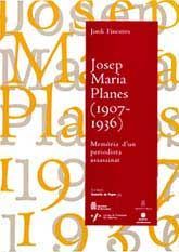 JOSEP MARIA PLANES, 1907-1936: MEMÒRIA D'UN PERIODISTA ASSASSINAT