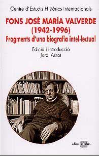 FONS JOSÉ MARIA VALVERDE (1942-1996). FRAGMENTS D'UNA BIOGRAFIA INTEL·LECTUAL