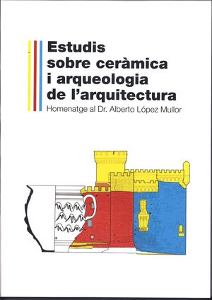 ESTUDIS SOBRE CERÀMICA I ARQUEOLOGIA DE L'ARQUITECTURA